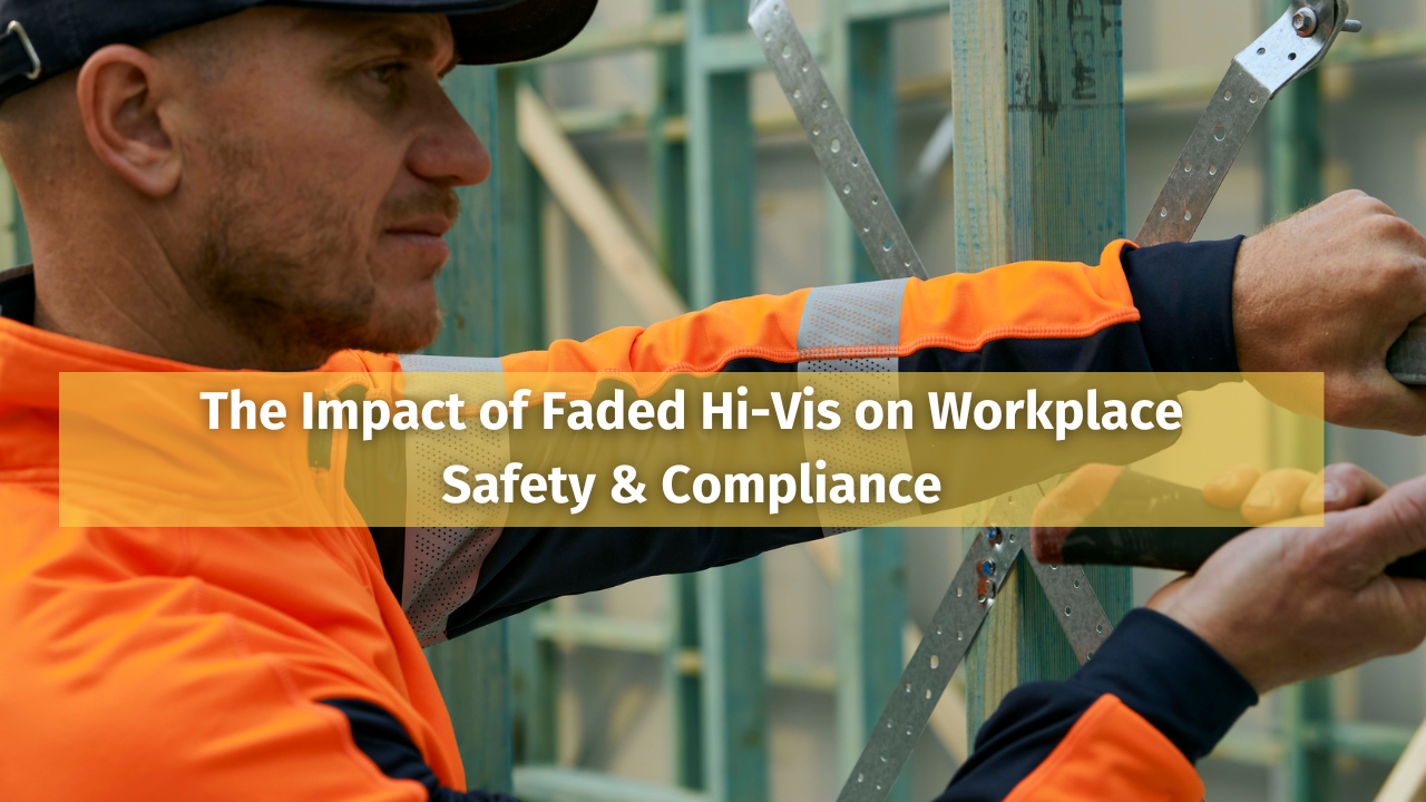The Impact of Faded Hi-Vis on Workplace Safety & Compliance