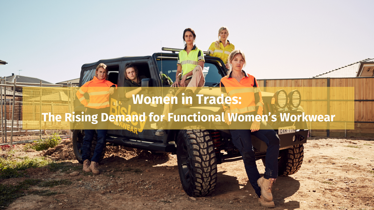 Women in Trades: The Rising Demand for Functional Women’s Workwear