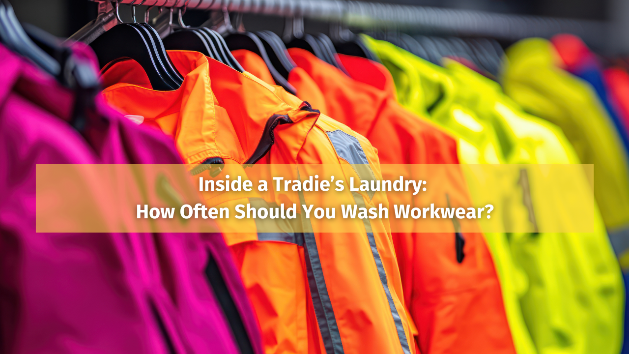 Inside a Tradie’s Laundry: How Often Should You Wash Workwear?