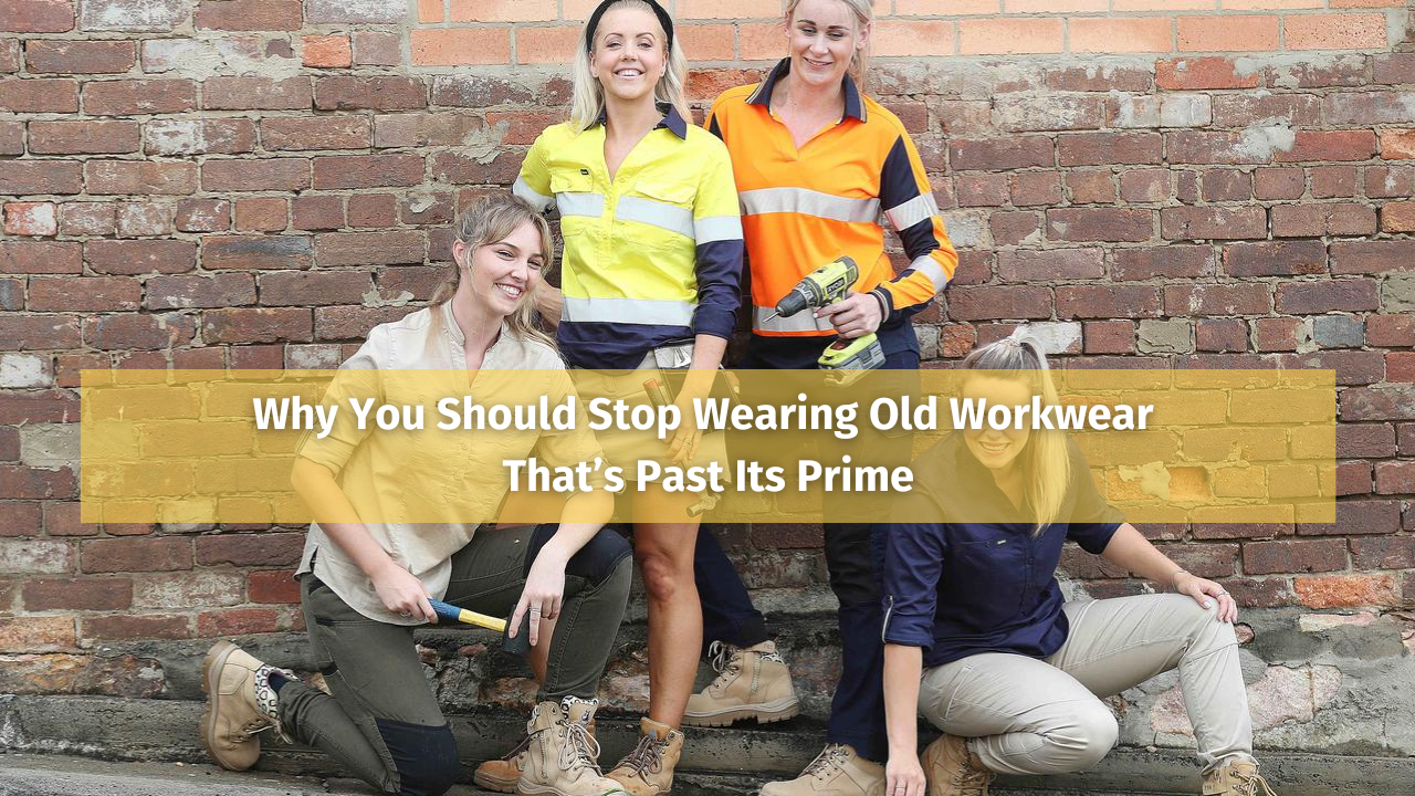 Why You Should Stop Wearing Old Workwear That’s Past Its Prime