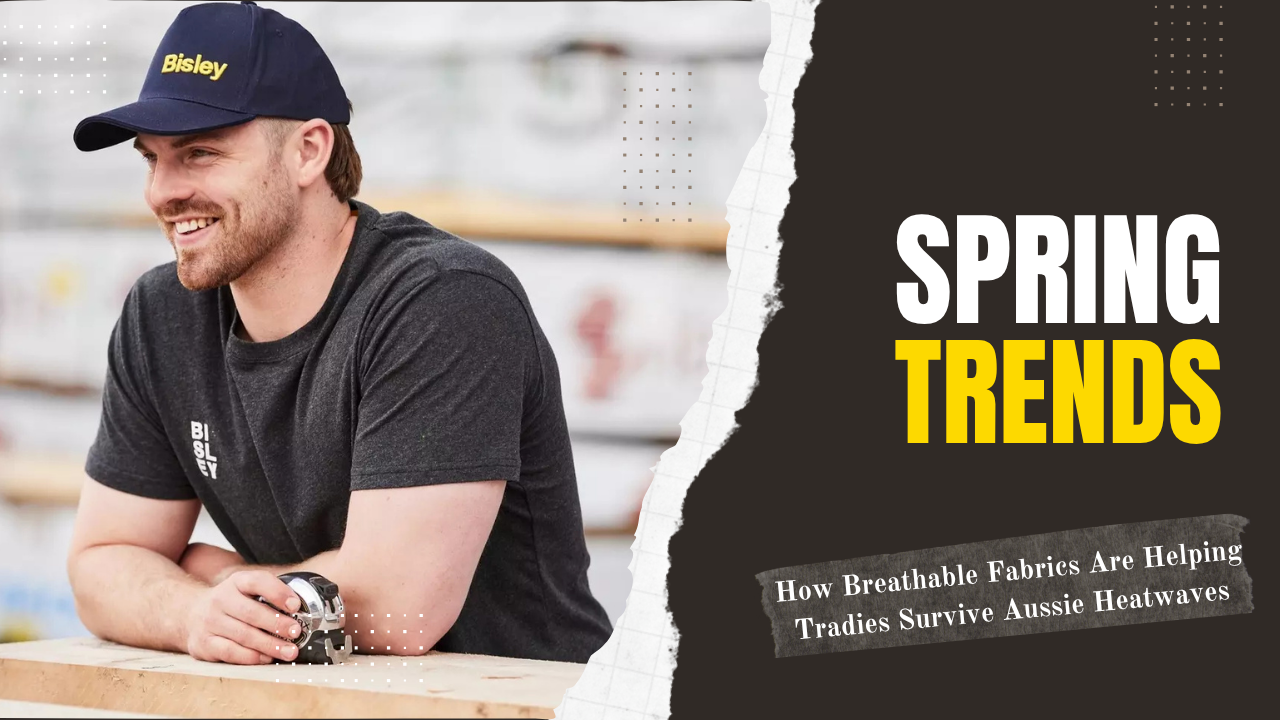 How Breathable Fabrics Are Helping Tradies Survive Aussie Heatwaves