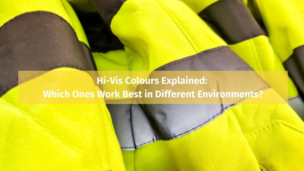 Hi-Vis Colours Explained: Which Ones Work Best in Different Environments?