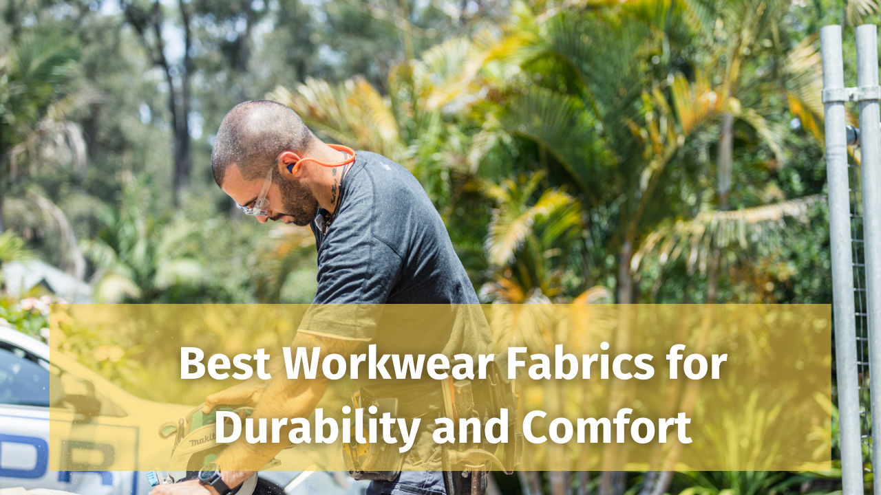 Best Workwear Fabrics for Durability and Comfort