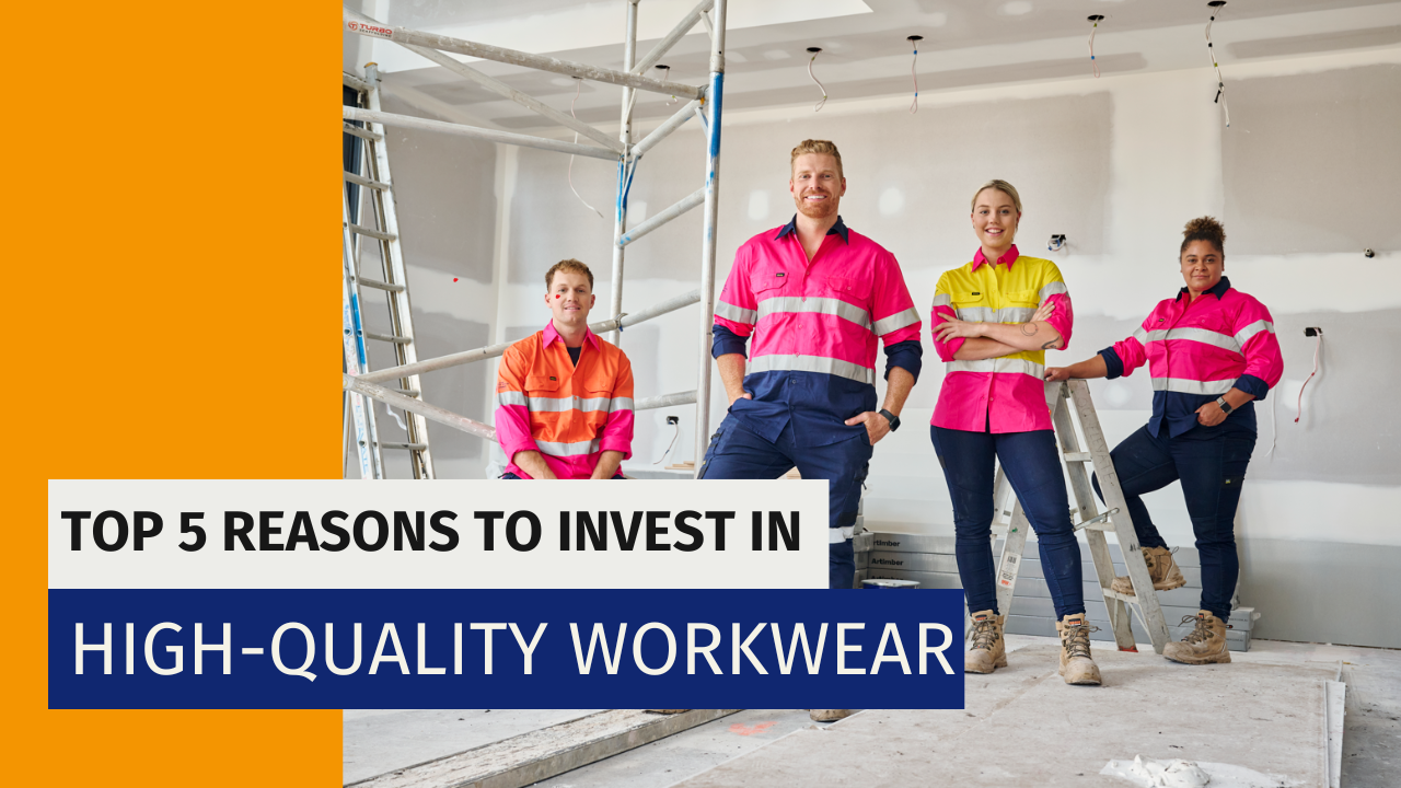 Top 5 Reasons to Invest in High-Quality Workwear