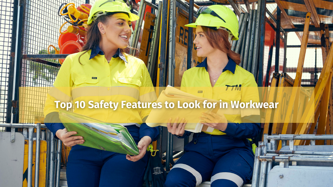 Top 10 Safety Features to Look for in Workwear