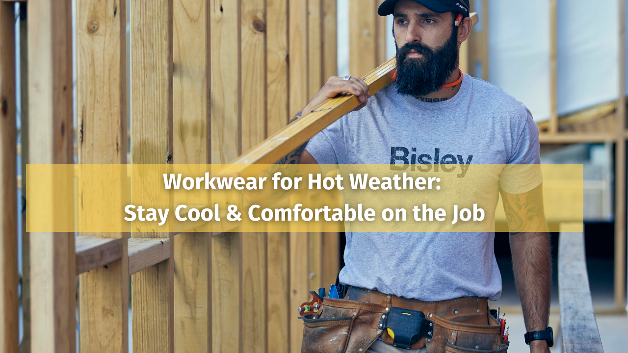 Workwear for Hot Weather: Stay Cool & Comfortable on the Job