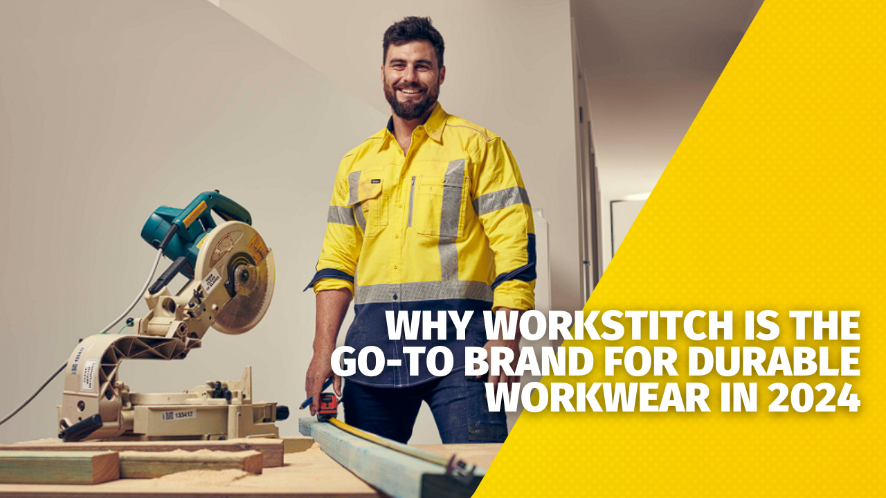 Why WorkStitch is the Go-To Brand for Durable Workwear in 2024