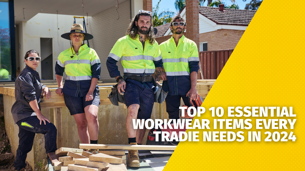 Top 10 Essential Workwear Items Every Tradie Needs in 2024