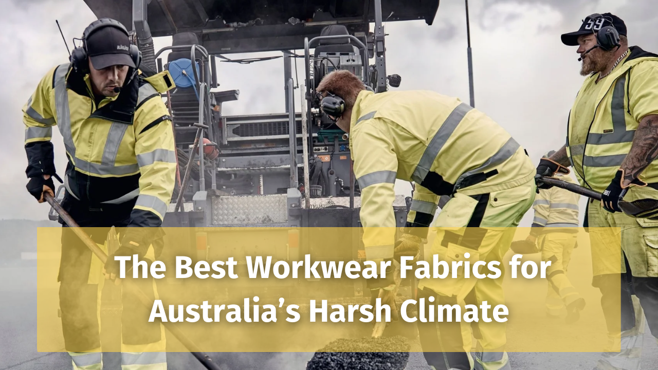 The Best Workwear Fabrics for Australia’s Harsh Climate