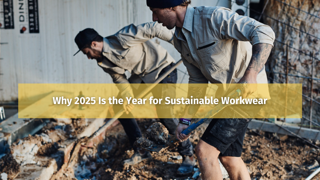 Why 2025 Is the Year for Sustainable Workwear